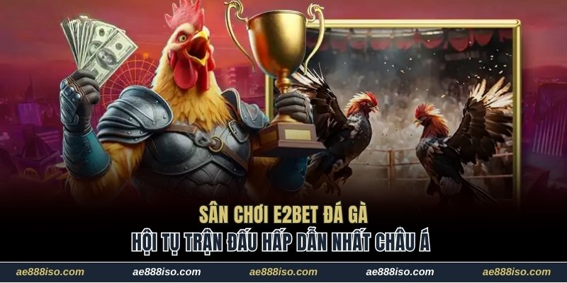 E2bet đá gà