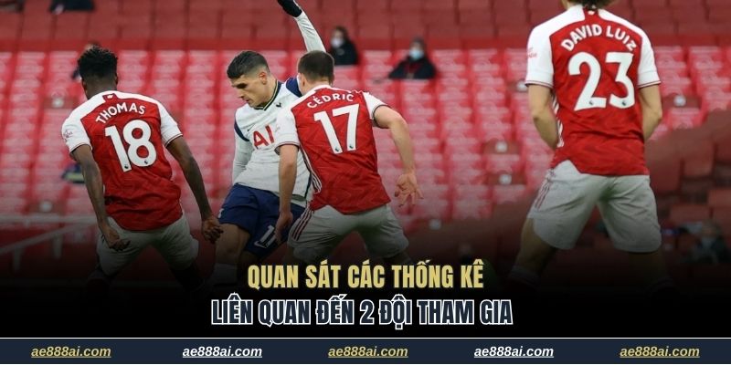 Quan sát các thống kê liên quan đến 2 đội tham gia