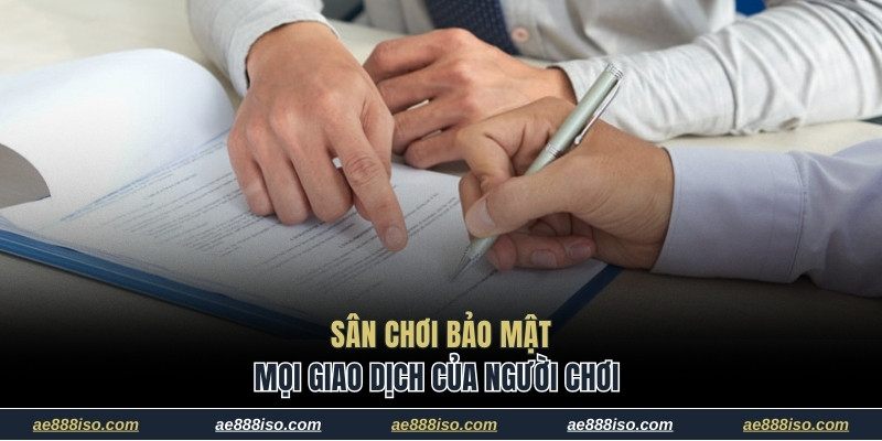 Sân chơi bảo mật mọi giao dịch của người chơi