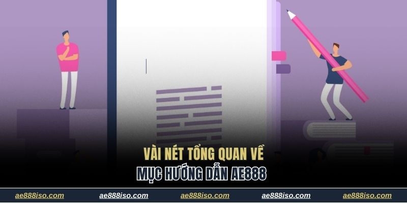 Vài nét tổng quan về mục hướng dẫn AE888